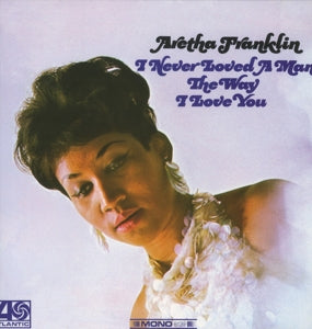 I Never Loved A Man (LP) Aretha Franklin